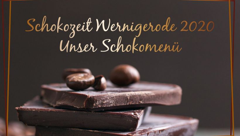 Schokoladen Menü Wernigerode 2020 – unser Schokomenü